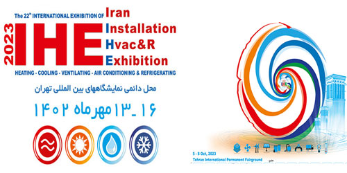 The 22nd Iran Installation Hvac&R Exhibition (IHE) 2023 in Tehran